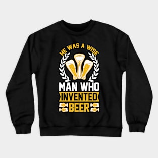 He is a wise man who invented beer T Shirt For Women Men Crewneck Sweatshirt